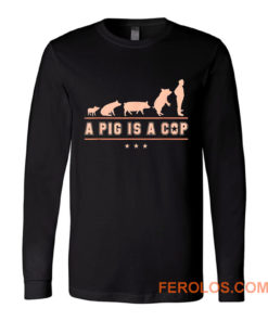 A Pig is A Cop Police Officer Evolution Funny Long Sleeve