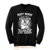 Any Man Can Be A Father Sweatshirt