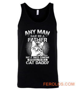 Any Man Can Be A Father Tank Top