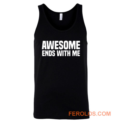 Awesome Ends With Me Sarcastic Tank Top