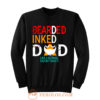 Bearded Inked Dad Like Normal Dad But Badas Sweatshirt