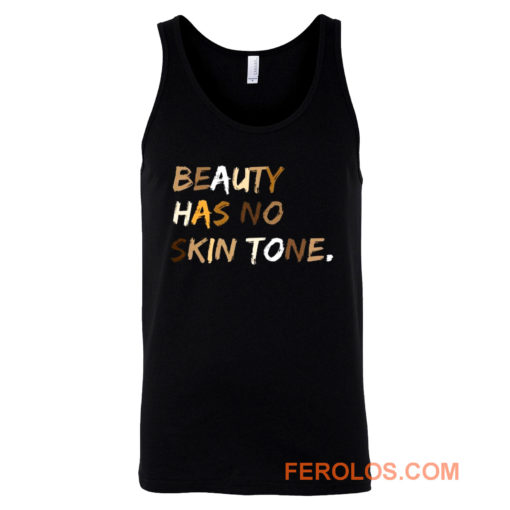 Beauty Has No Skin Tone Black Live Matter Tank Top