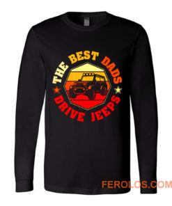 Best Dads Drive Jeeps Funny Vintage Jeep Lover Long Sleeve