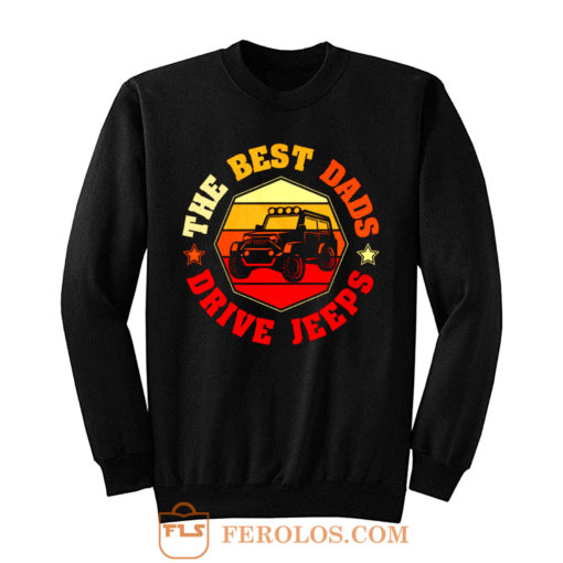 Best Dads Drive Jeeps Funny Vintage Jeep Lover Sweatshirt
