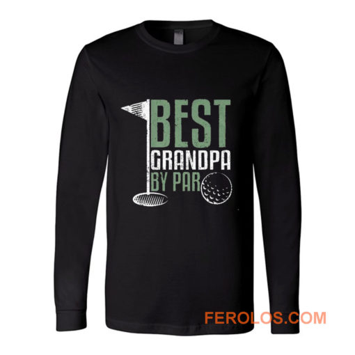 Best Grandpa By Par Golf Long Sleeve
