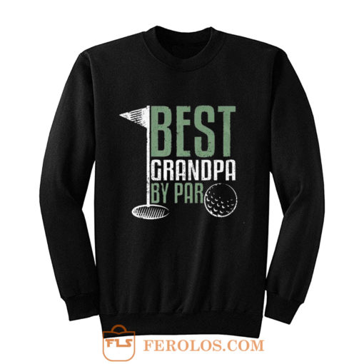 Best Grandpa By Par Golf Sweatshirt