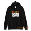 Black Fathers Matter Hoodie