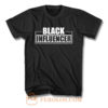 Black Influencer BLM Pride T Shirt