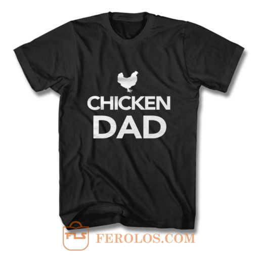 Chicken Dad T Shirt