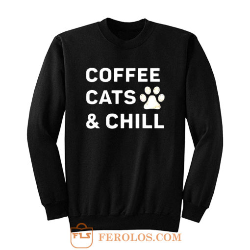 Coffee Cats And Chill Sweatshirt