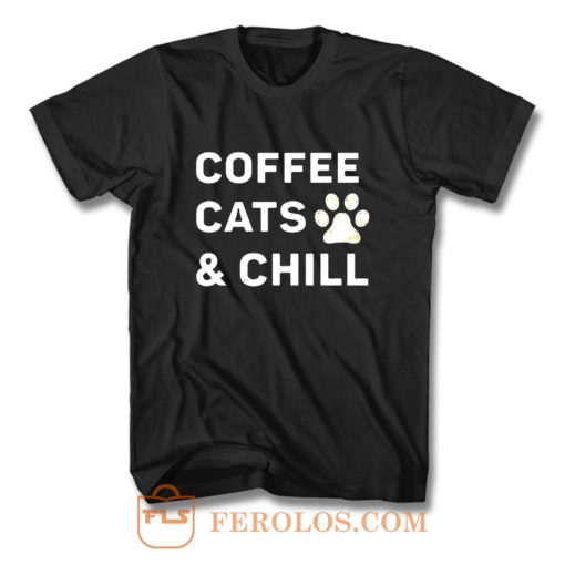 Coffee Cats And Chill T Shirt