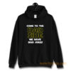 Come To The Dad Side We Have Bad Jokes Fathers Day Hoodie