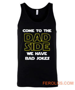 Come To The Dad Side We Have Bad Jokes Fathers Day Tank Top