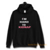 Copy Of Im Hard To Kidnap Funny Qoutes Hoodie