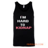 Copy Of Im Hard To Kidnap Funny Qoutes Tank Top