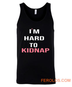 Copy Of Im Hard To Kidnap Funny Qoutes Tank Top