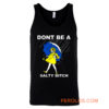 DONT BE A SALTY BITCH Funny Must Have Assorted Tank Top