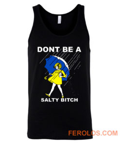 DONT BE A SALTY BITCH Funny Must Have Assorted Tank Top