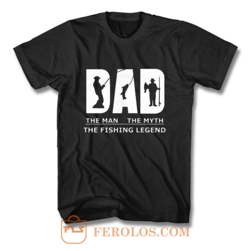 Dad Man Myth Legend Fishing T Shirt