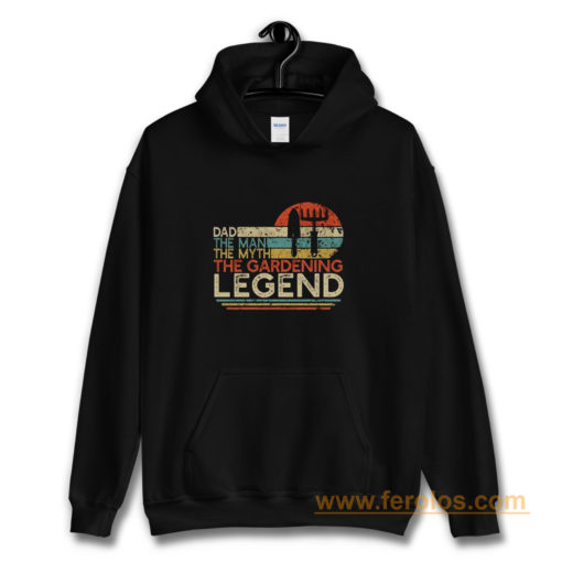 Dad The Man The Myth The Gardening Legend Hoodie
