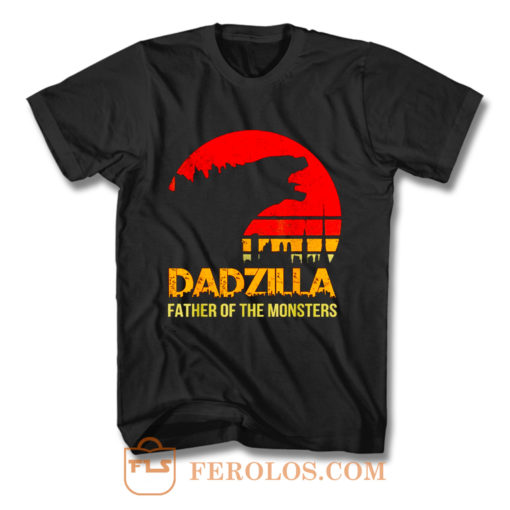 Dadzilla Father Of The Monsters T Shirt