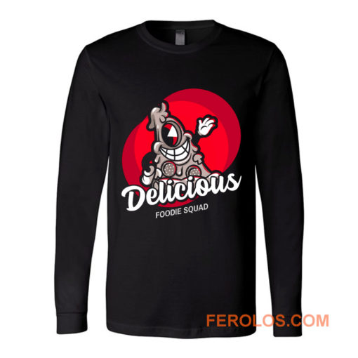 Delicious Pizza Foodie Squad Long Sleeve