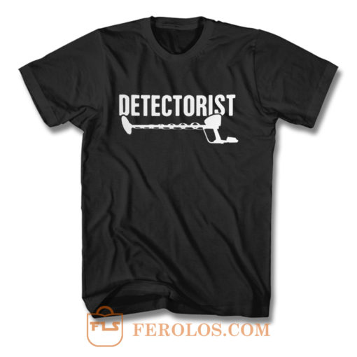 Detectorist Metal Detector Metal Detecting T Shirt