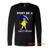 Dont Be A Salty Bitch Funny Morton Long Sleeve
