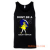 Dont Be A Salty Bitch Funny Morton Tank Top