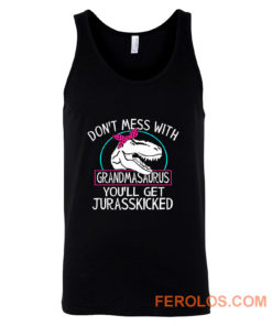 Dont Mess With Grandmasaurus Youll Get Jurasskicked Tank Top