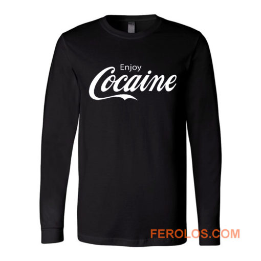 Enjoy Cocaine Funny Humor Parody Long Sleeve