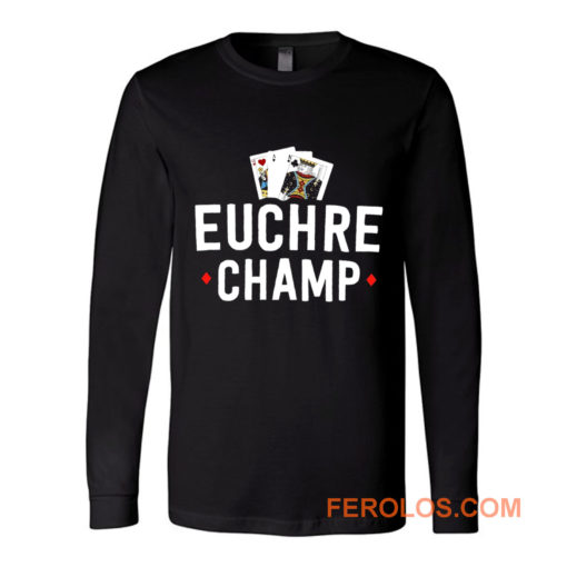 Euchre Champ Euchre Tournament Long Sleeve