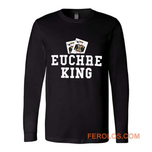 Euchre King Funny Euchre Player Long Sleeve