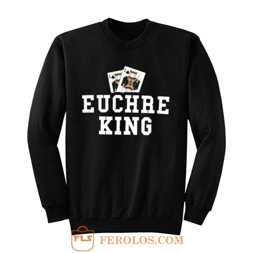Euchre King Funny Euchre Player Sweatshirt