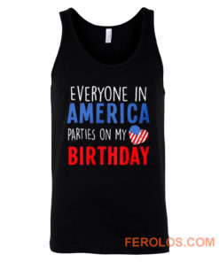 Everyone in America Parties on My birthday Tank Top