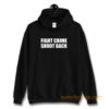 Fight Crime Shoot Back Hoodie