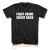 Fight Crime Shoot Back T Shirt