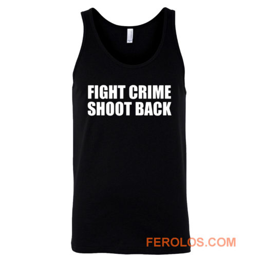 Fight Crime Shoot Back Tank Top