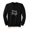 Free Hugs Funny Sweatshirt