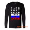 Fuck that Bitch This is russia Bert Kreischer Long Sleeve