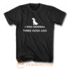 Funny Dog Lover Quotes T Shirt