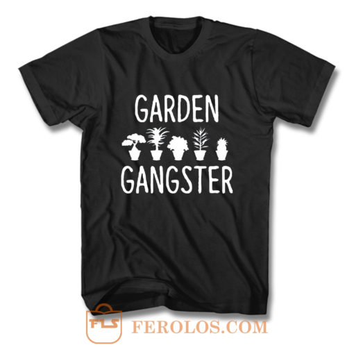 Garden Gangster T Shirt