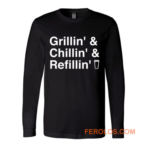 Grillin Chillin Refillin Fathers Day Long Sleeve