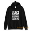 Guns Dont Kill People Grandpas With Pretty Grandaughters Do Hoodie