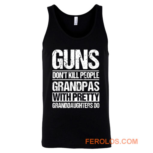 Guns Dont Kill People Grandpas With Pretty Grandaughters Do Tank Top