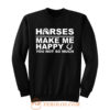 Horses Make Me Happy Horse Lover Sweatshirt