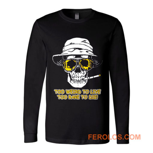 Hunter S Thompson Too Weird Long Sleeve