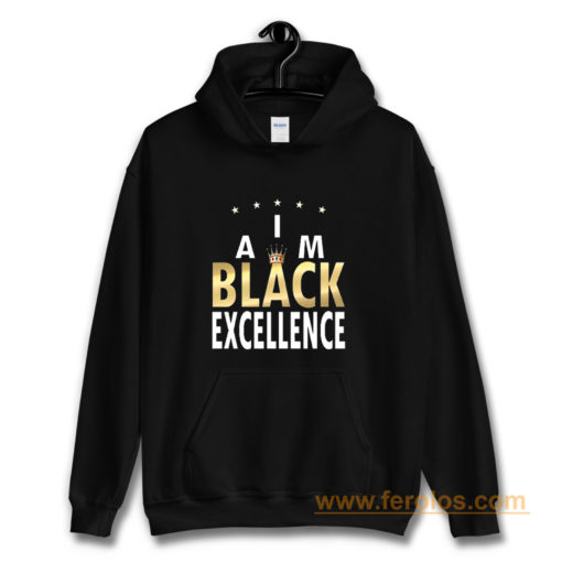 I Am Black Excellence Black And Proud Hoodie