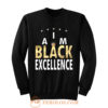 I Am Black Excellence Black And Proud Sweatshirt