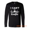 I Can Not Breathe George Floyd Black Lives Matter Movement Long Sleeve